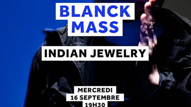 LA MACHINE LIVE : BLANCK MASS & INDIAN JEWELRY