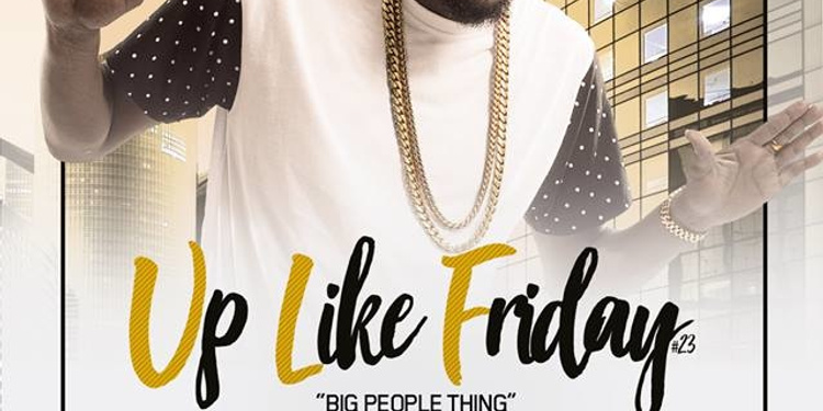 Up Like Friday #23 - "Big People Thing"