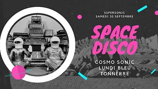 Nuit Space Disco // Cosmo Sonic • Tonnerre • Lundi Bleu