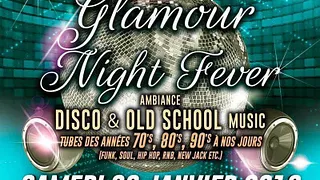Glamour Night Fever Ambiance Disco & Old School Music Tubes des Années 70's, 80's, 90's à nos jours
