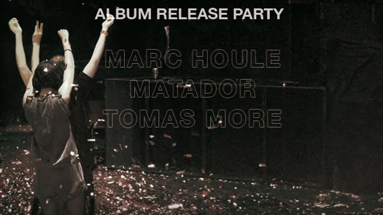 Marc Houle presents COLA PARTY - album release party - with Matador & Tomas More