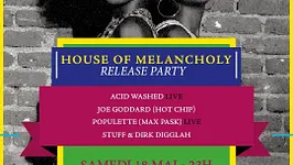 House Of Melancholy avec Joe Goddard, Acid Washed, Populette, Stuff & Dirk Digglah