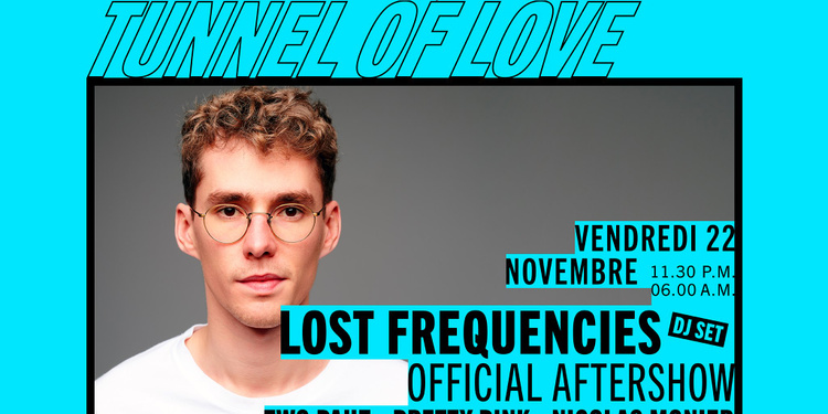 Tunnel Of Love : Lost Frequencies (DJ Set) - Official Aftershow
