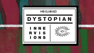 ME CLUB 013 : INNERVISIONS & DYSTOPIAN