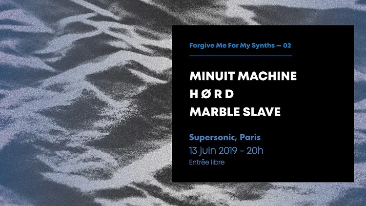Forgive Me For My Synths • Minuit Machine / H ø R D / Marble Slave