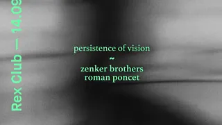 Persistence Of Vision: Zenker Brothers & Roman Poncet