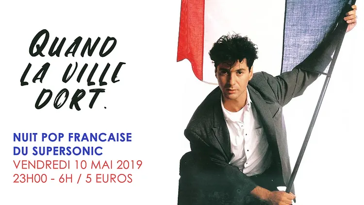 Quand La Ville Dort / Nuit Pop Francaise au Supersonic