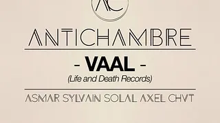 Antichambre #1 w/ VAAL (Life & Death) & Antichambre Records