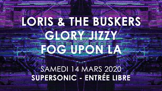 Loris & The Buskers • Glory Jizzy • Fog Upon La / Supersonic
