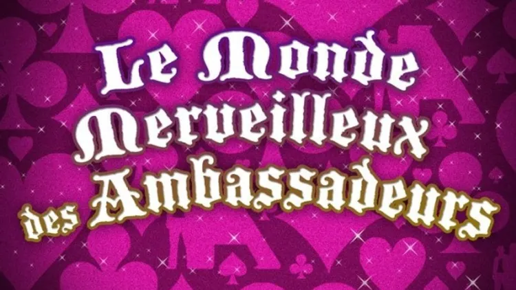 Le monde merveilleux des ambassadeurs