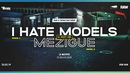 Raw x Tapage Nocturne: I Hate Models & Mézigue