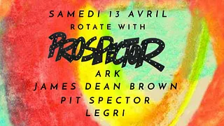 Rotate with Prospector: Ark•James Dean Brown•Pit Spector•Legri