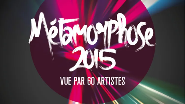 LA MÉTAMORPHOSE 2015