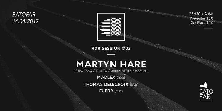 RDR Session 003 w/ Martyn Hare, Madlex, Thomas Delecroix & FUERR