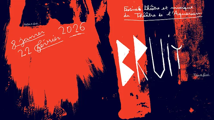 BRUIT - Festival théâtre et musique
