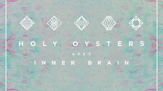 Concert Holy Oysters & Inner Brain