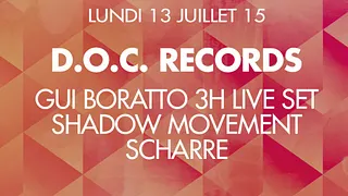 D.O.C. : Gui Boratto (3 Hours Live), Shadow Movement & Scharre