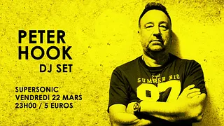 Peter Hook (Joy Division, New Order) DJ SET / Supersonic Paris