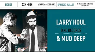Café de la Presse presents Larry Houl & Mud Deep (D.KO Records)