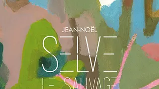 Jean Noel Selve - Le Sauvage est un Ciel