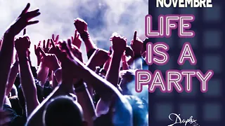 LIFE IS A PARTY