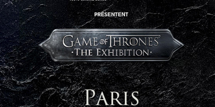 Exposition Game Of Thrones à Paris