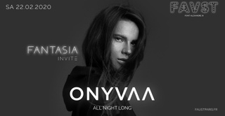 Fantasia : Onyvaa all night long at Faust