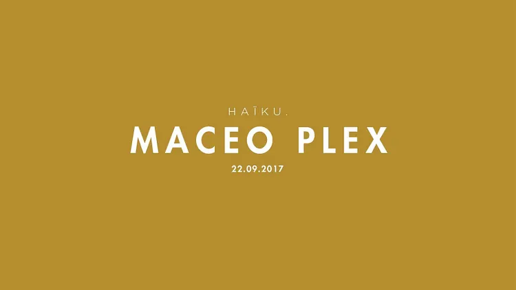 HAIKU avec Maceo Plex