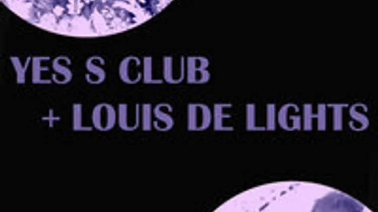 Yes S Club + Louis de Lights