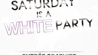 SATURDAY IS A "WHITE" PARTY
