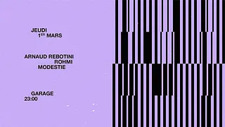 Réouverture du Garage avec Arnaud Rebotini, Rohmi et Modestie