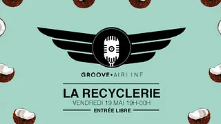 Groove Airline #4 à la REcyclerie