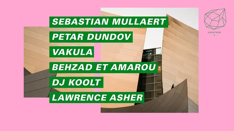 Concrete: Sebastian Mullaert, Petar Dundov, Vakula, Dj Koolt
