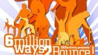6 million ways 2 bounce