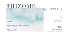 Rhizome by Lowless: Faery, Aedon b2b Random001, Alcachofa