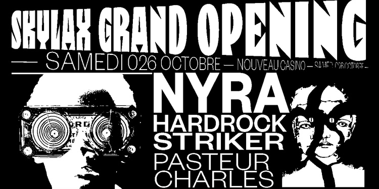 Skylax Grand Opening w/ Nyra, Hardrock Striker, Pasteur Charles