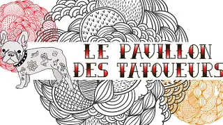 ▲ Le Pavillon des Tatoueurs ▲