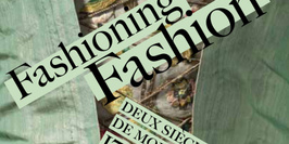Fashioning Fashion : deux siècles de mode européenne 1700-1915