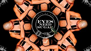 Eyes Need Sugar