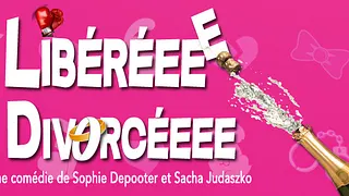 LIBÉRÉEE DIVORCÉEE