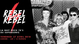 Rebel Rebel / La Nuit Rock 70's du Supersonic