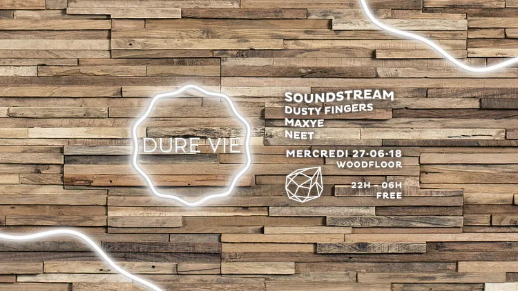 (FREE) Dure Vie at Woodfloor • Soundstream · Dusty Fingers · Maxye · Neet