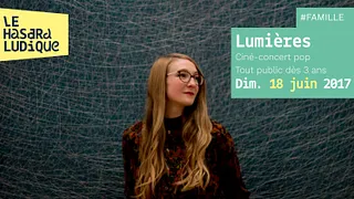 Ciné-Concert dès 3 ans, "Lumières !" au Hasard Ludique