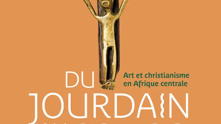 Du Jourdain au Congo Art et christianisme en Afrique Centrale