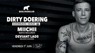 BERLINER Klub : Dirty Doering (Katermukke/Berlin), Miichii, Deviant Lads