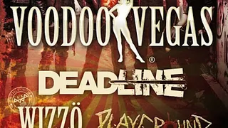 Voodoo Vegas + Deadline + Wizzö + Playground