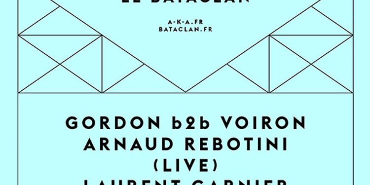 Laurent Garnier + Arnaud Rebotini (live) + Gordon b2b Voiron