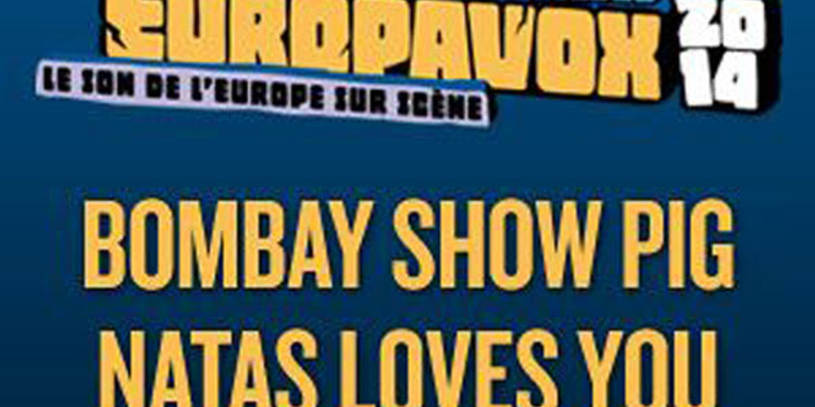 Europavox : Bombay Show Pig + Natas Loves You + Casual Sex