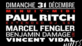 Nuits fauves NYE : Paul Ritch (extented set), Marcel Fengler, Benjamin Damage