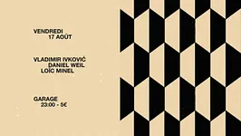 Garage Avec Vladimir Ivkovic, Daniel Weil et Loïc Minel
